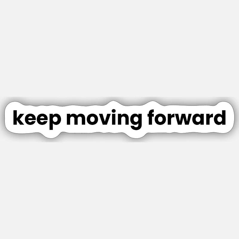 Keep moving forward - Sticker size S (10 x 10 cm) - white matte