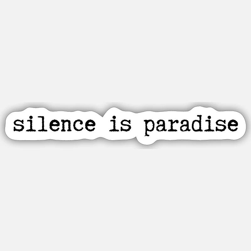 silence is paradise - Sticker size S (10 x 10 cm) - white matte