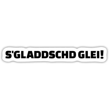 S'gladdschd Glei - Sticker Größe S (10 x 10 cm) - Mattweiß - Vorne