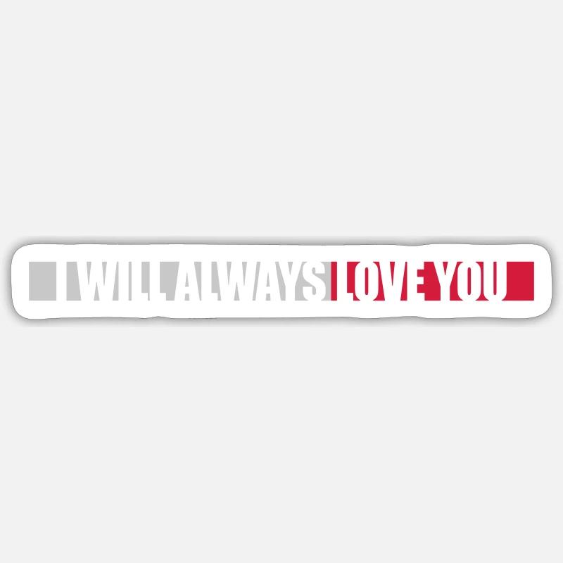 I will always love - Sticker Größe S (10 x 10 cm) - Mattweiß