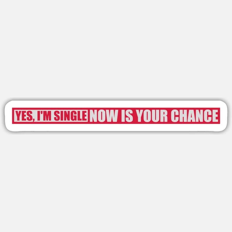 single now your chance - Sticker size S (10 x 10 cm) - white matte