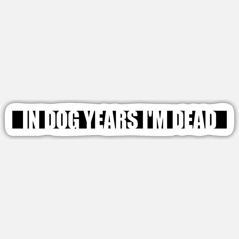 in dog years Dead - Sticker size S (10 x 10 cm) - white matte