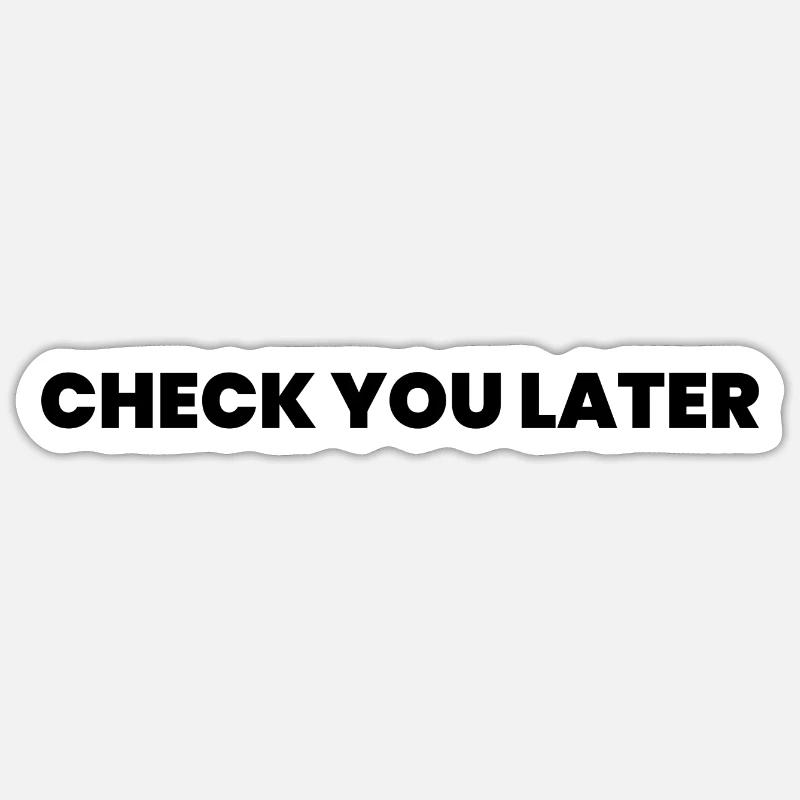 Check you later - Sticker size S (10 x 10 cm) - white matte