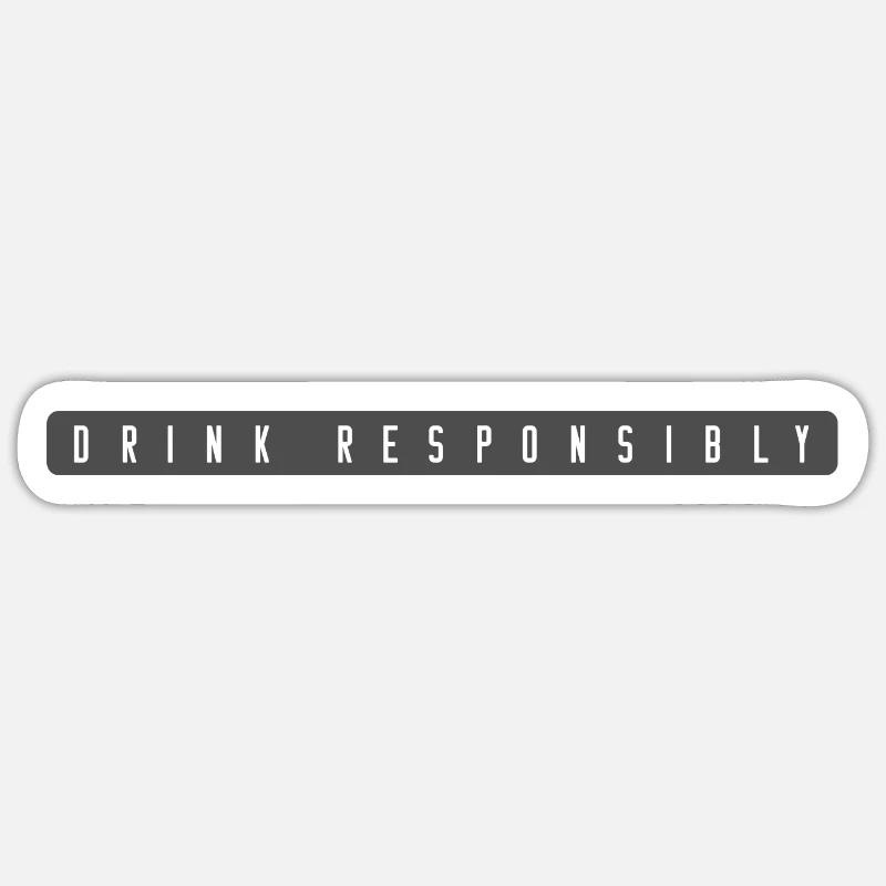 Drink Responsibly - Sticker Größe S (10 x 10 cm) - Mattweiß