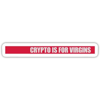crypto is for virgins - Sticker Größe S (10 x 10 cm) - Mattweiß - Vorne