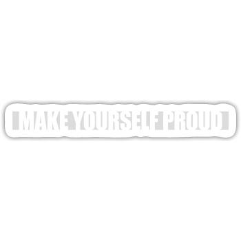 make yourself proud Zitat - Sticker Größe S (10 x 10 cm) - Mattweiß - Vorne