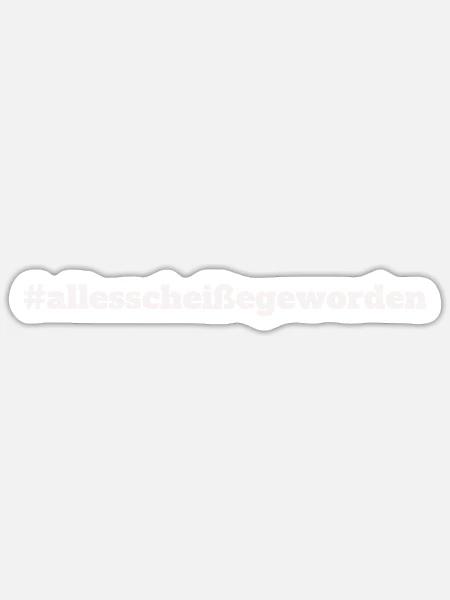 #allesscheißegeworden - Sticker Größe S (10 x 10 cm) - Mattweiß