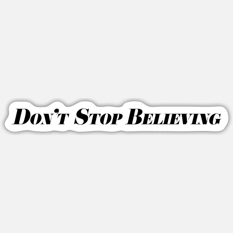 Don't Stop Believing - Sticker Größe S (10 x 10 cm) - Mattweiß