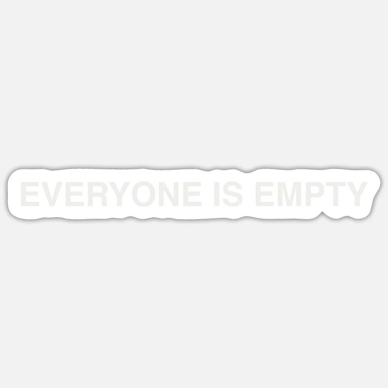 everyone is empty Sticker size S (10 x 10 cm)