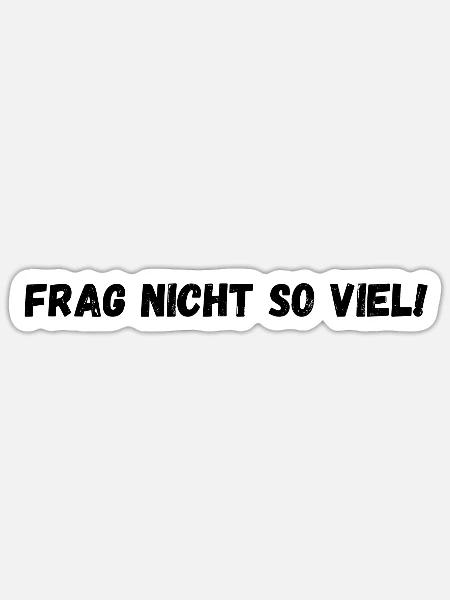 Frag nicht so viel - Sticker Größe S (10 x 10 cm) - Mattweiß