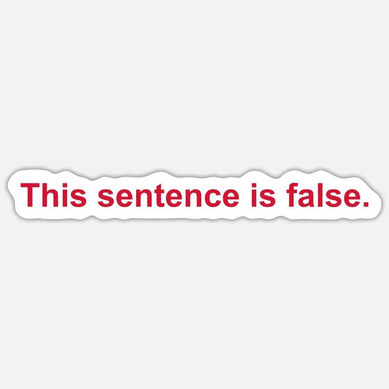 This Sentence Is False Sticker size S (10 x 10 cm)