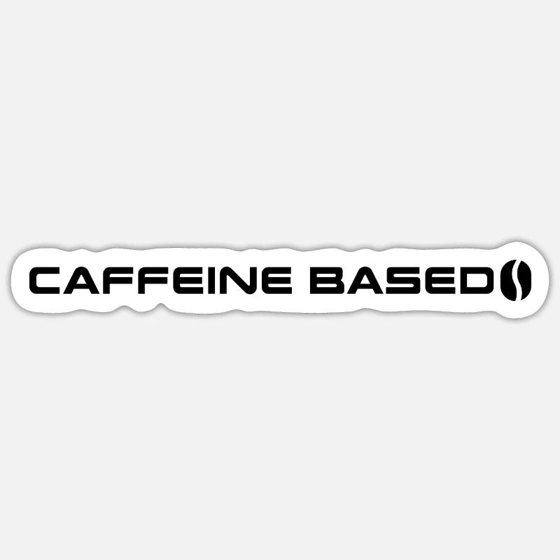 Coffein based - Kaffee Liebhaber - Sticker Größe S (10 x 10 cm) - Mattweiß