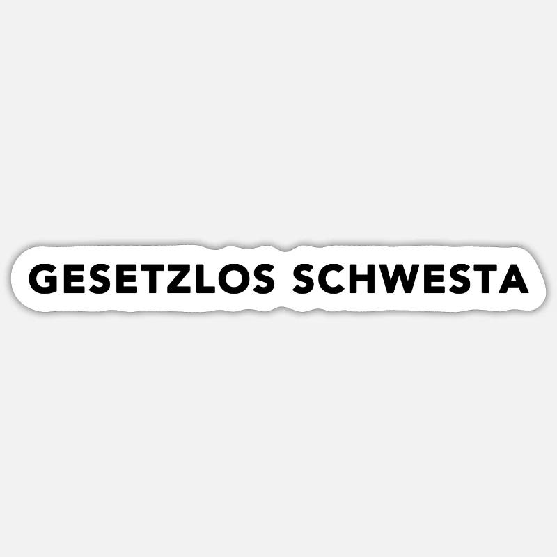 GESETZLOS SCHWESTA black Sticker Größe S (10 x 10 cm)