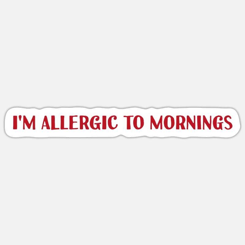 I'm allergic to mornings - Sticker Größe S (10 x 10 cm) - Mattweiß