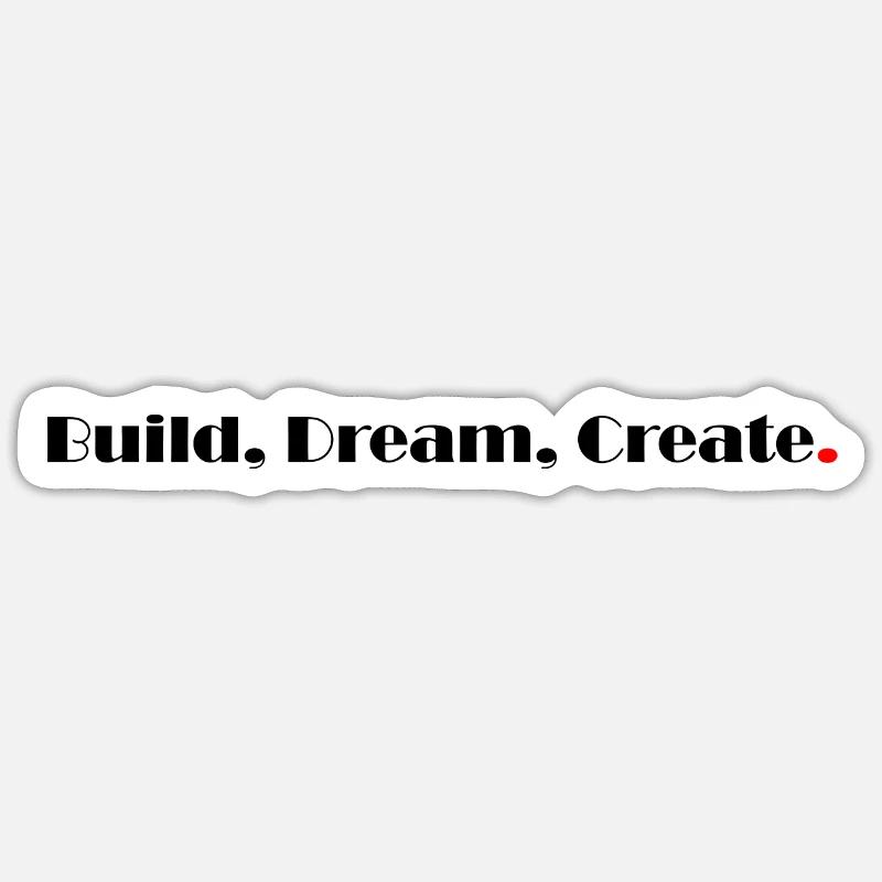 Build Dream Create Sticker size S (10 x 10 cm)