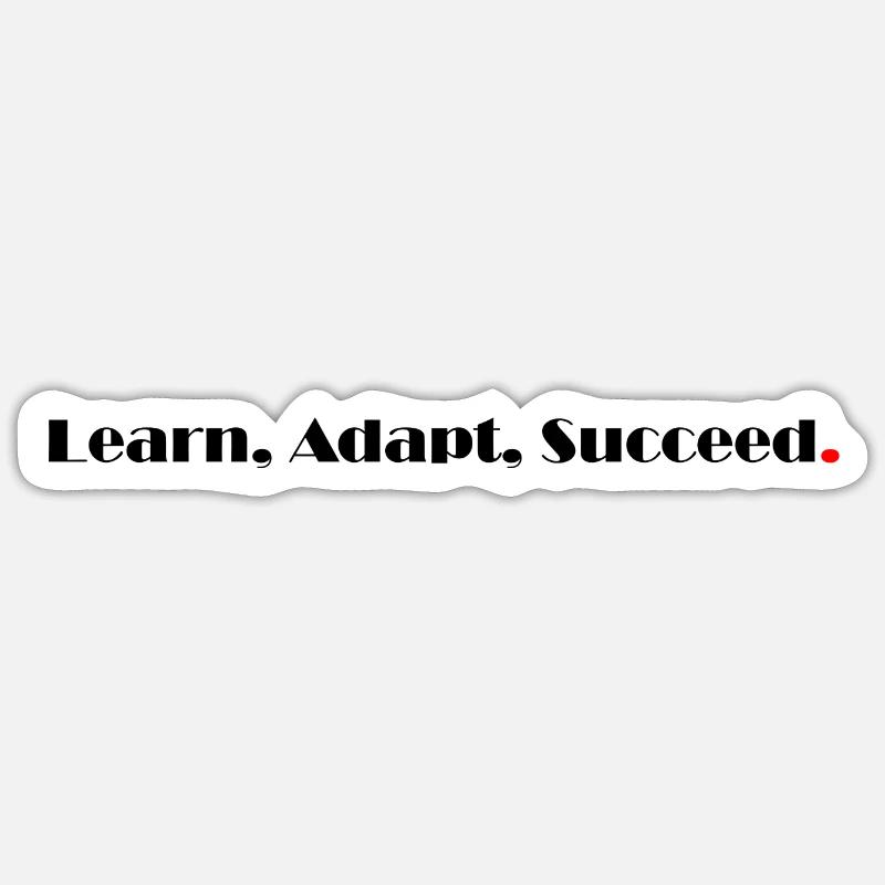 Learn Adapt Succeed Sticker size S (10 x 10 cm)