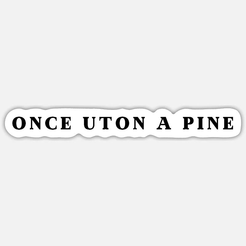 Once Uton A Pine - Sticker Größe S (10 x 10 cm) - Mattweiß