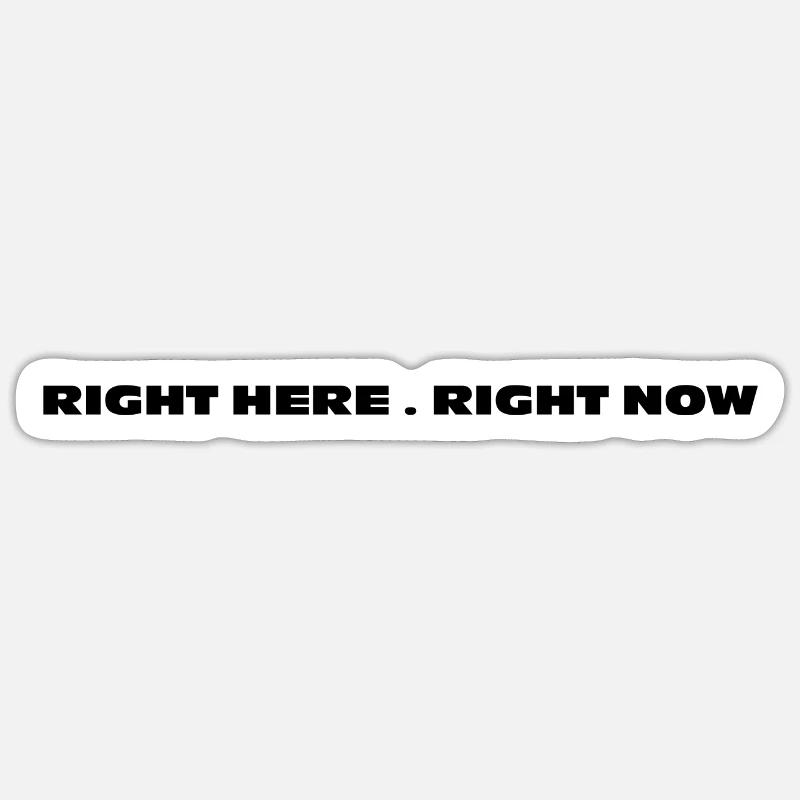 right here right now statement design print tshirt Sticker Größe S (10 x 10 cm)