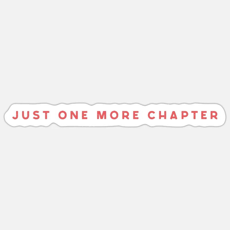 Juste un chapitre de plus - Sticker taille S (10 x 10 cm) - blanc mat