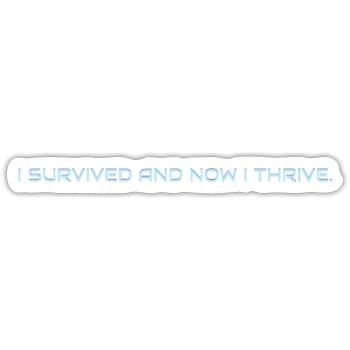 I_survived_and_now_I_thrive - Sticker Größe S (10 x 10 cm) - Mattweiß - Vorne