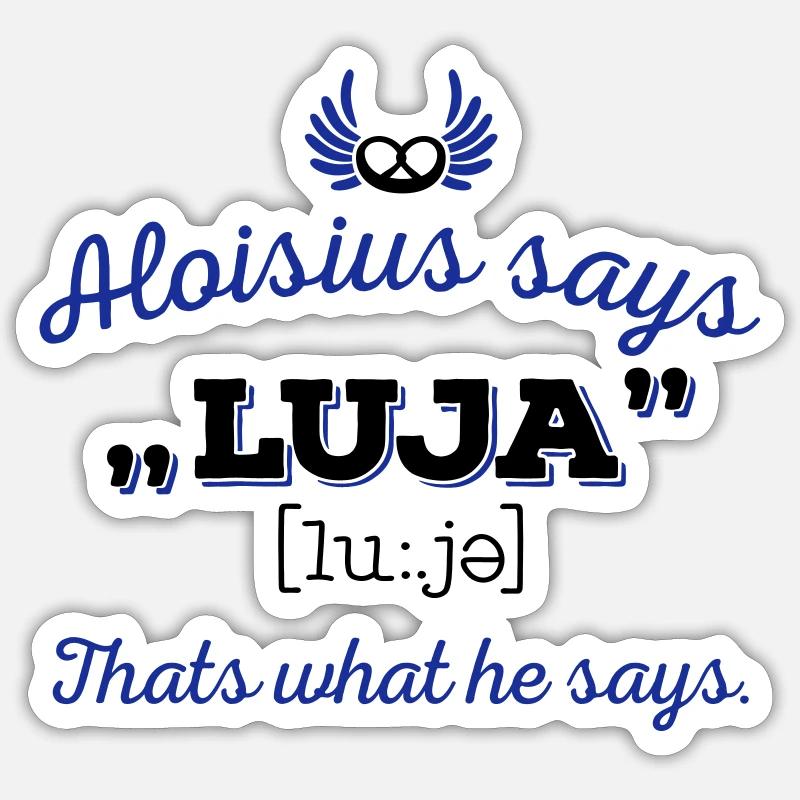 Aloisius says "LUJA" 2C - Sticker Größe S (10 x 10 cm) - Mattweiß