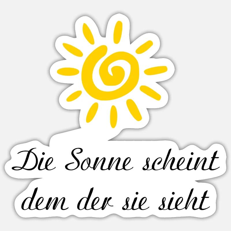 die sonne scheint dem der sie sieht Spruch Sticker Größe S (10 x 10 cm)