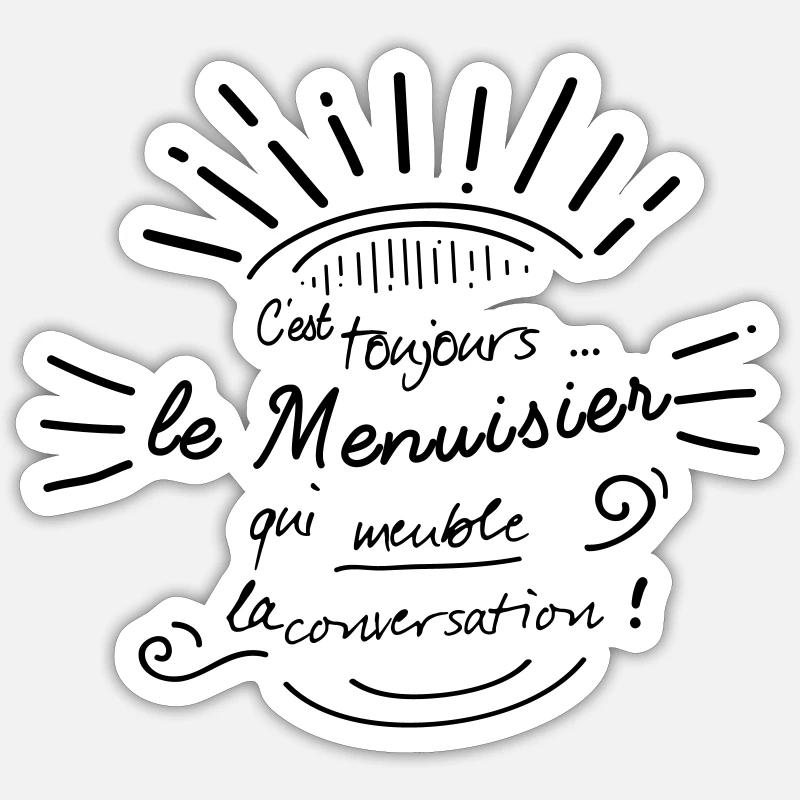 C'est le menuisier qui meuble ! - Sticker taille S (10 x 10 cm) - blanc mat