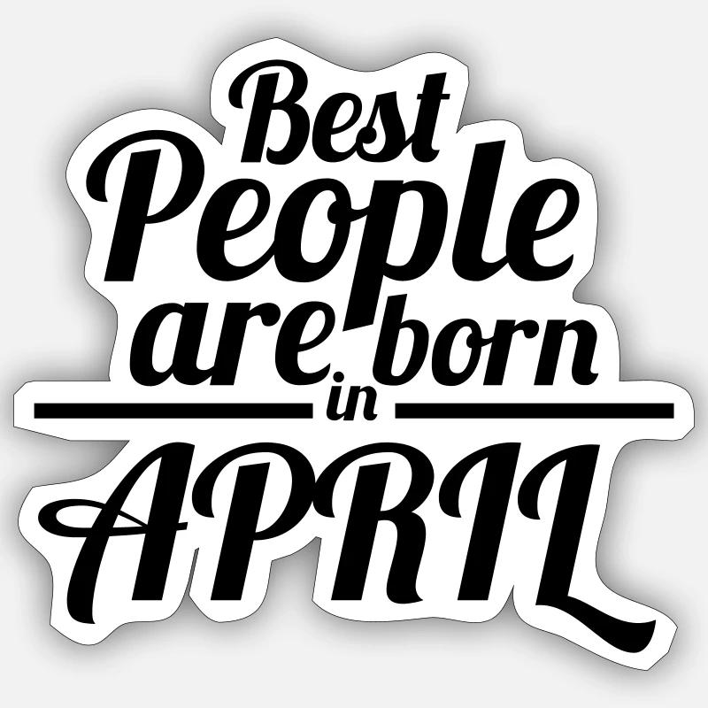 Born in April | Spruch Geburtstag Geschenk - Sticker Größe S (10 x 10 cm) - Mattweiß