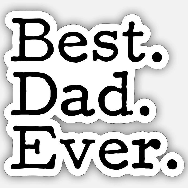 Best. Dad. Ever. Sticker Größe S (10 x 10 cm)