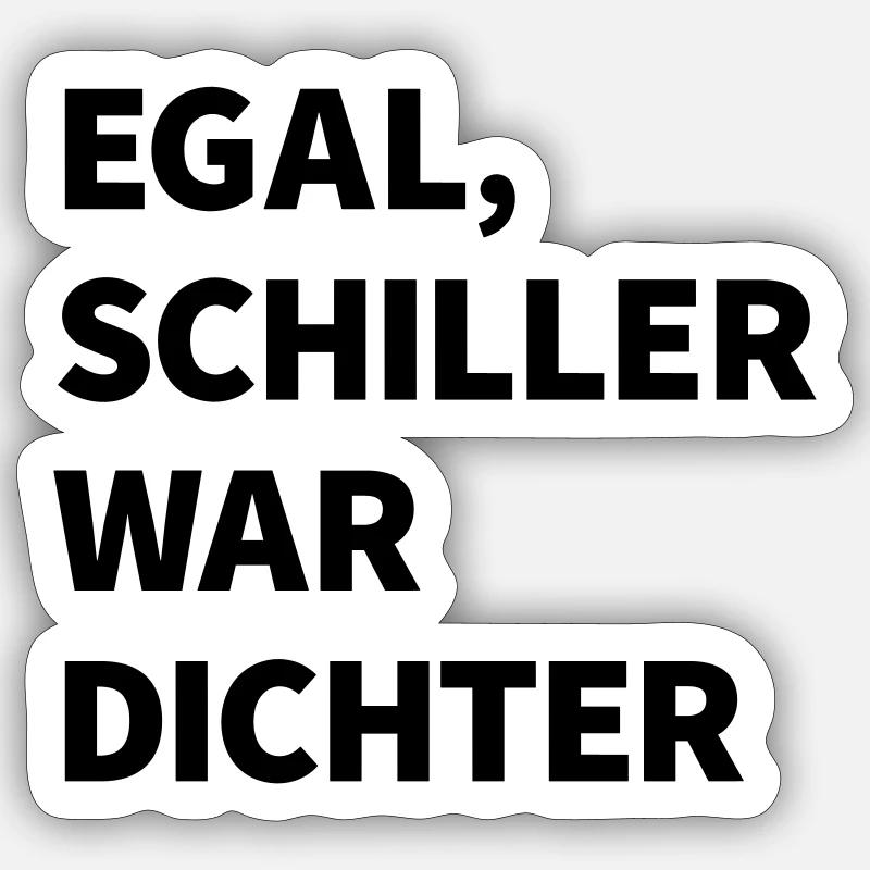 Egal Schiller war Dichter - Sticker Größe S (10 x 10 cm) - Mattweiß