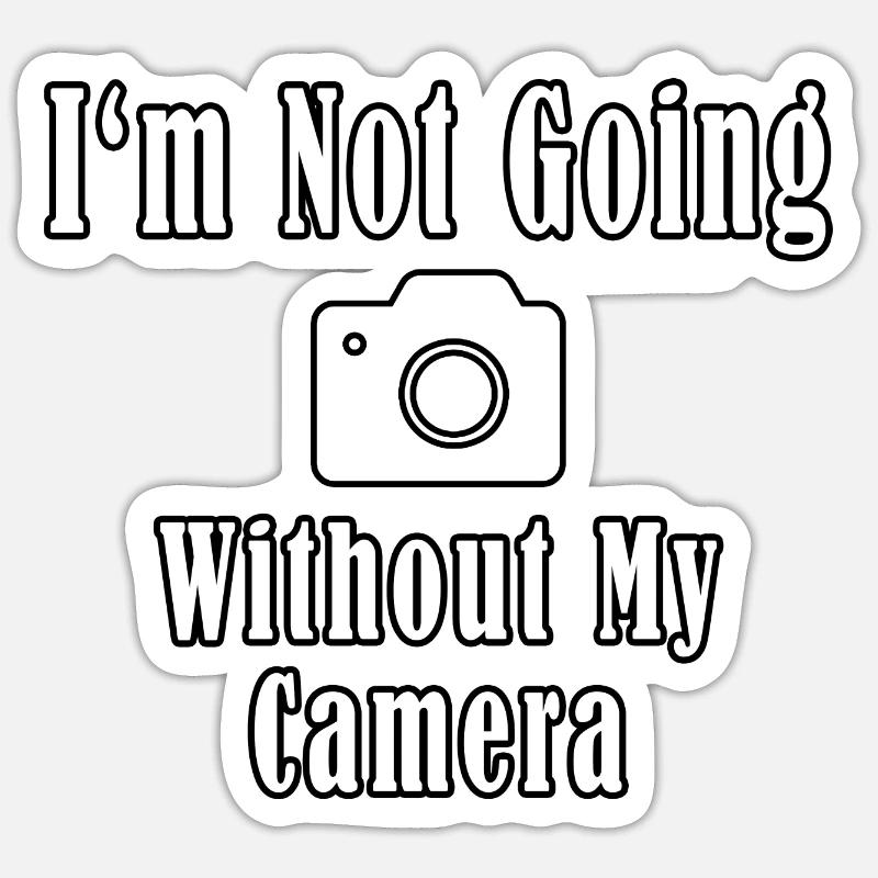 I'm Not Going Without My Camera Sticker size S (10 x 10 cm)