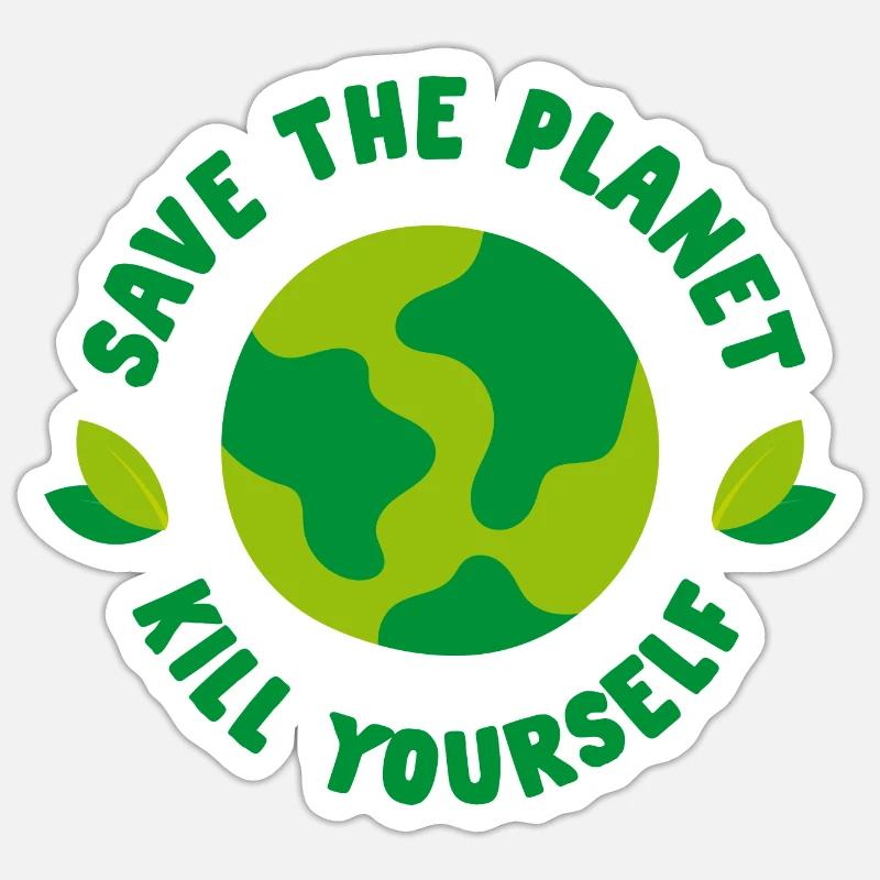 Save the Planet - Kill yourself Sticker Größe S (10 x 10 cm)