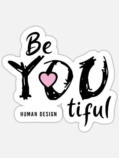 Human Design be you tiful Shirt Geschenk - Sticker Größe S (10 x 10 cm) - Mattweiß