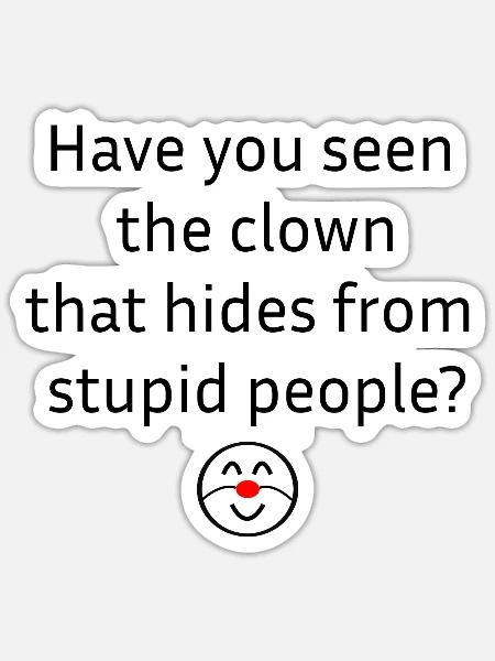 Have you seen the clown - Sticker Größe S (10 x 10 cm) - Mattweiß