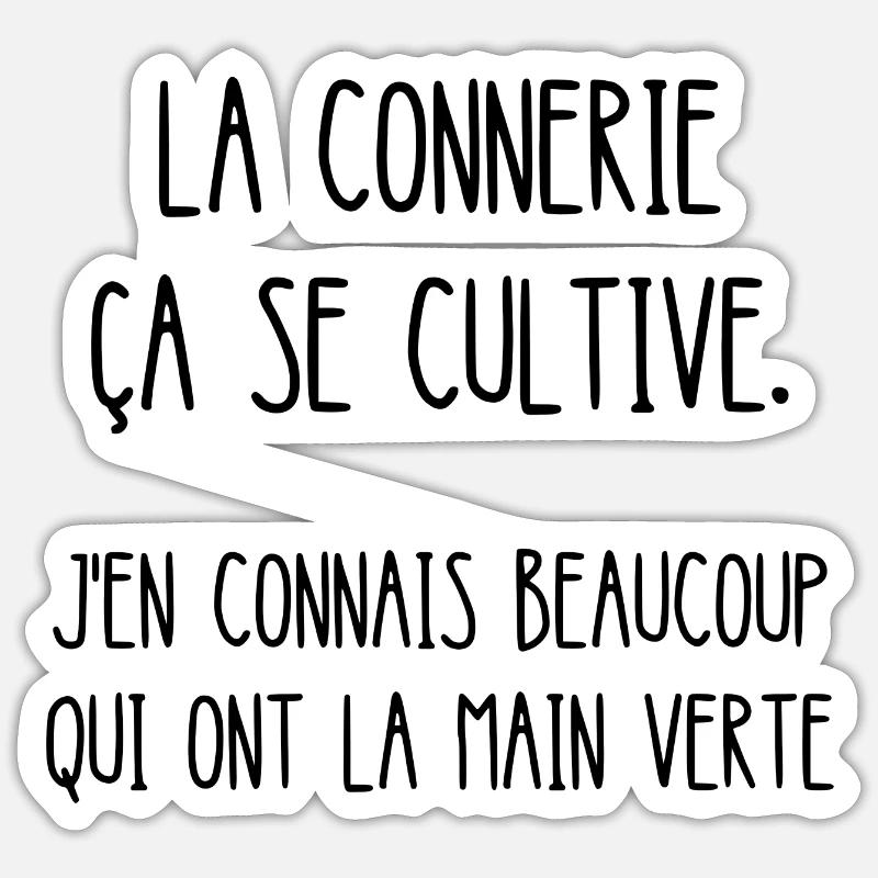 la connerie ça se cultive - Sticker taille S (10 x 10 cm) - blanc mat