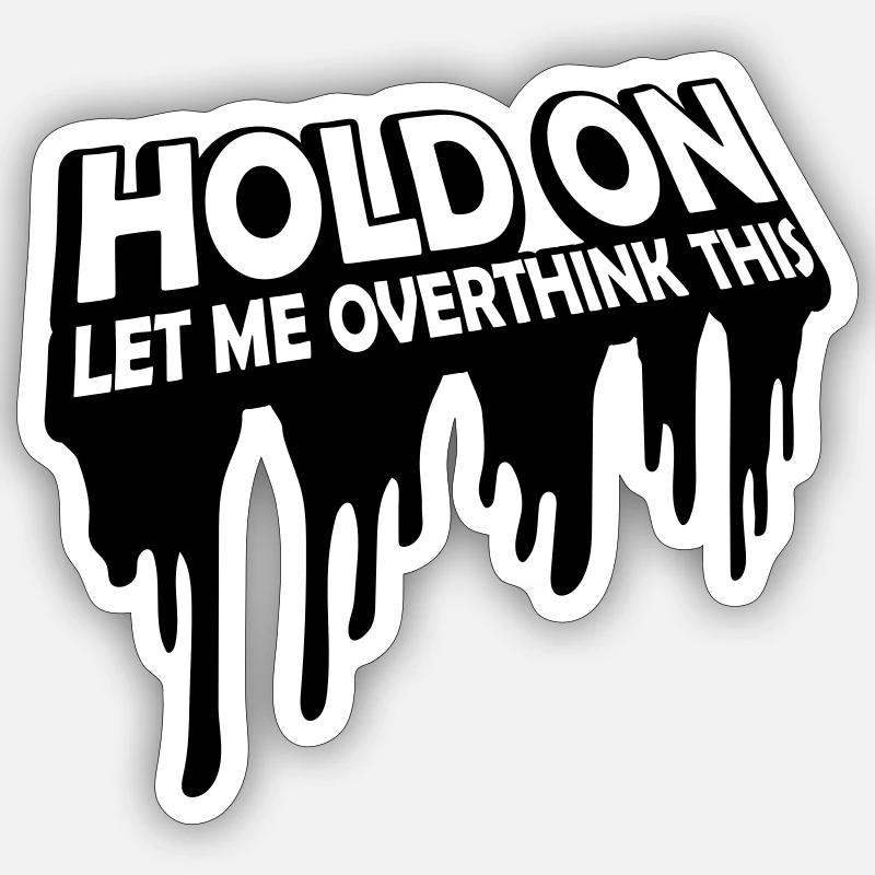 Let me overthink this - Sticker size S (10 x 10 cm) - white matte