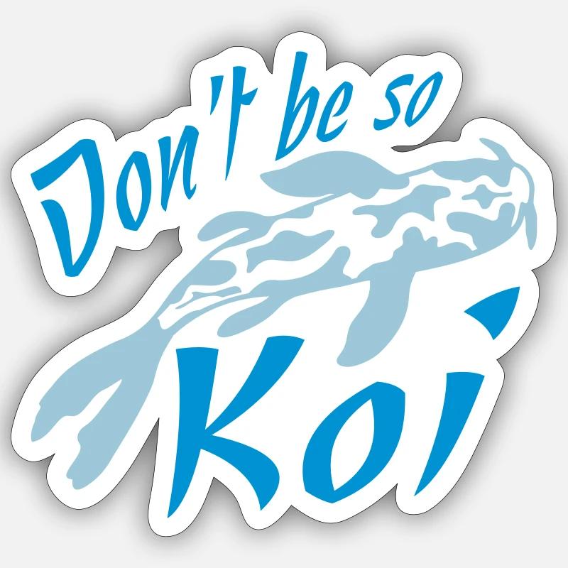 Dont be so Koi - Sticker size S (10 x 10 cm) - white matte
