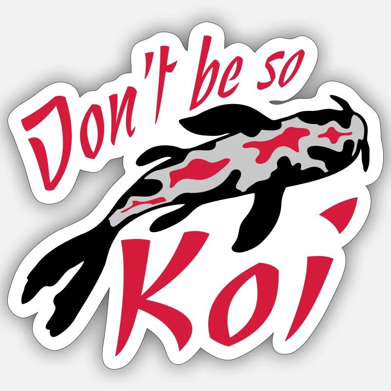 Dont be so Koi Sticker size S (10 x 10 cm)
