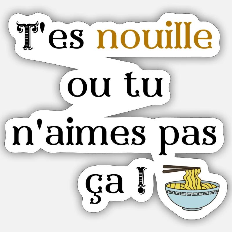 T'es nouille ou tu n'aimes pas ça - Sticker taille S (10 x 10 cm) - blanc mat