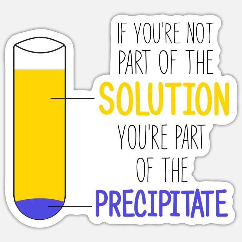 Si vous ne faites pas partie de la solution, Chemistry Meme Sticker taille S (10 x 10 cm)