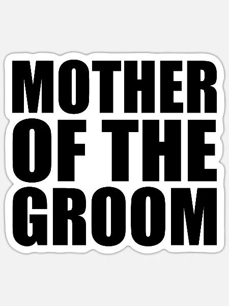 Mother of the groom - Sticker Größe S (10 x 10 cm) - Mattweiß