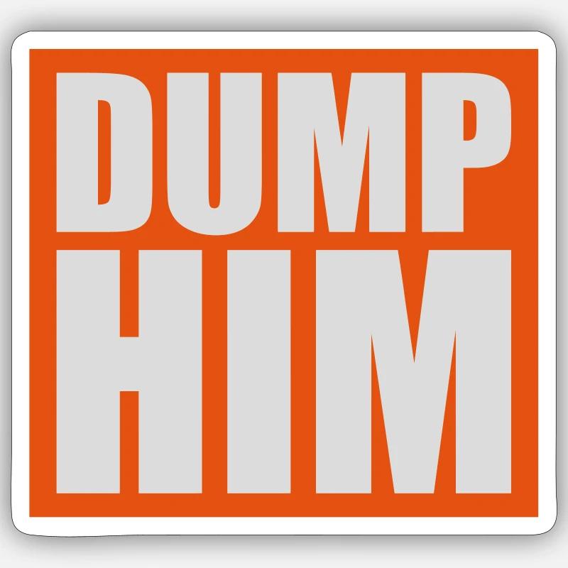 Dump Him Quote Logo Sticker taille S (10 x 10 cm)
