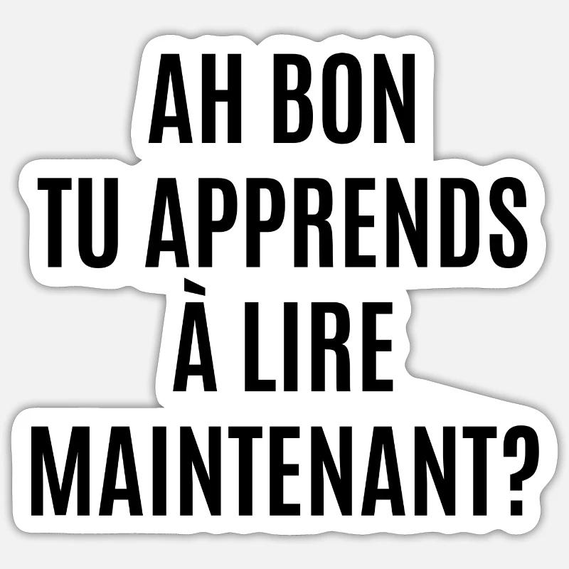 tu apprends à lire maintenant - Sticker taille S (10 x 10 cm) - blanc mat