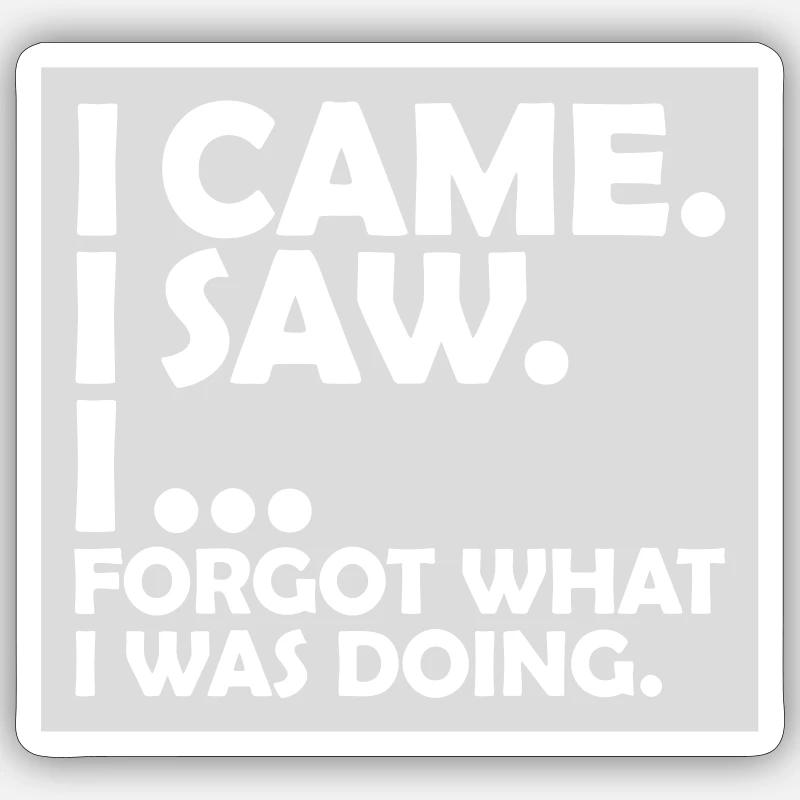 I came saw forget Sticker Größe S (10 x 10 cm)