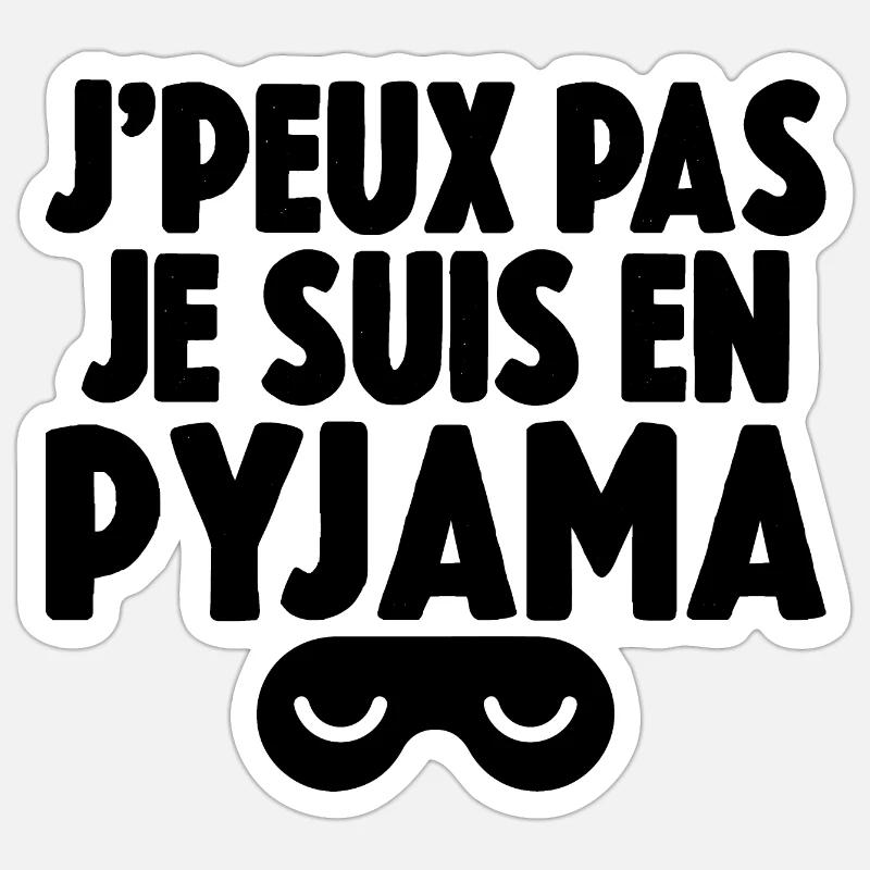 J'peux pas je suis en pyjama - Sticker taille S (10 x 10 cm) - blanc mat