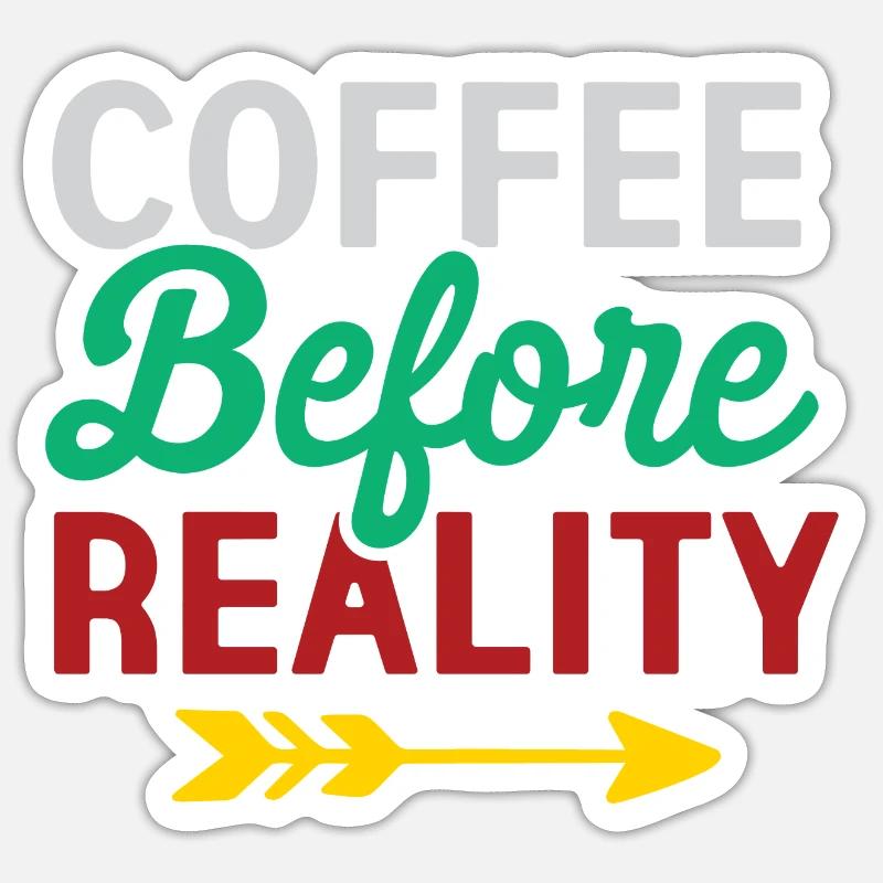 Coffee Before Reality - Sticker size S (10 x 10 cm) - white matte