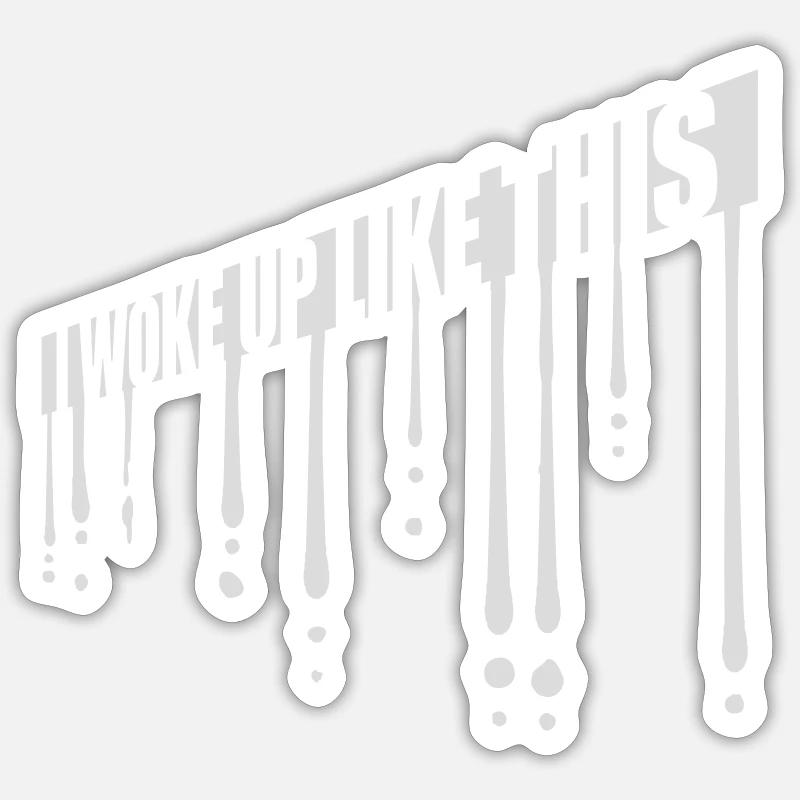 woke up like this - Sticker size S (10 x 10 cm) - white matte