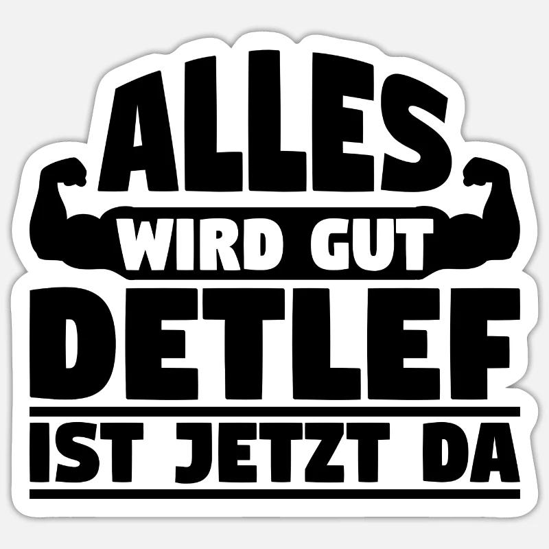 Alles wird gut Detlef ist jetzt da - Sticker Größe S (10 x 10 cm) - Mattweiß