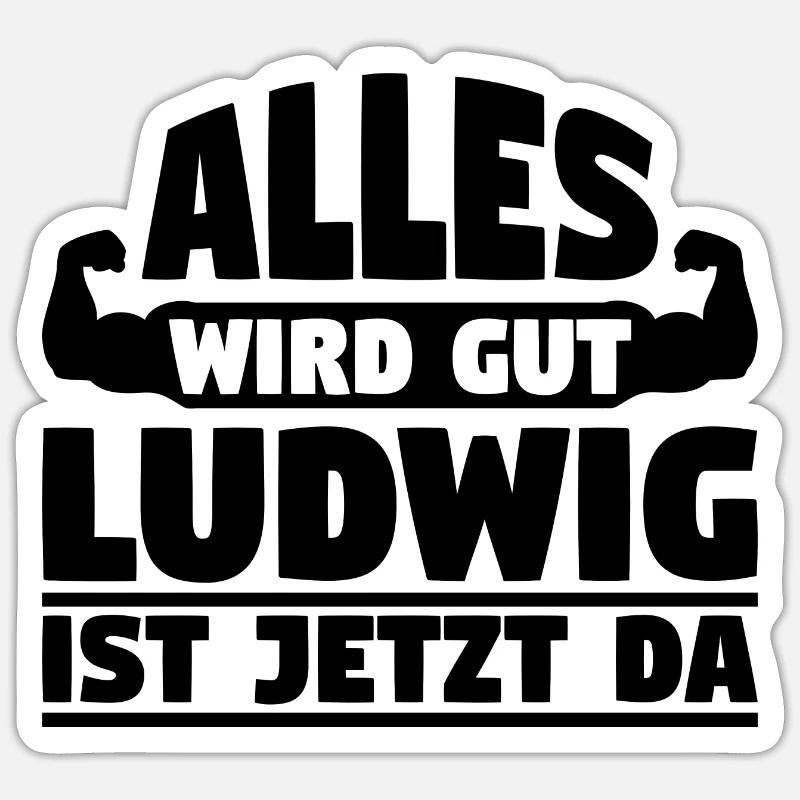 Alles wird gut Ludwig ist jetzt da - Sticker Größe S (10 x 10 cm) - Mattweiß