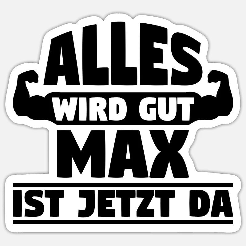 Alles wird gut Max ist jetzt da - Sticker Größe S (10 x 10 cm) - Mattweiß